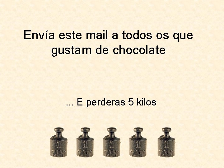 Envía este mail a todos os que gustam de chocolate . . . E