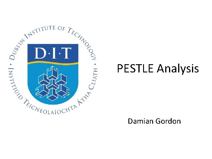 PESTLE Analysis Damian Gordon 