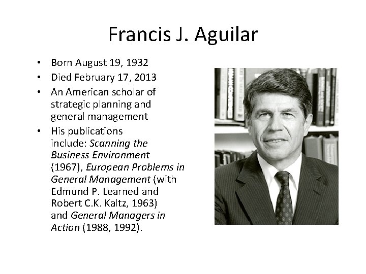 Francis J. Aguilar • Born August 19, 1932 • Died February 17, 2013 •