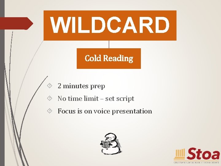 WILDCARD Cold Reading 2 minutes prep No time limit – set script Focus is