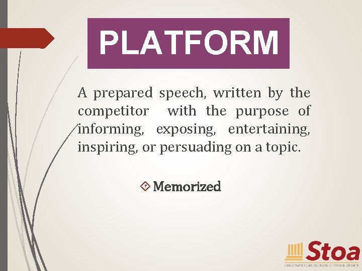 PLATFORM A prepared speech, written by the competitor with the purpose of informing, exposing,