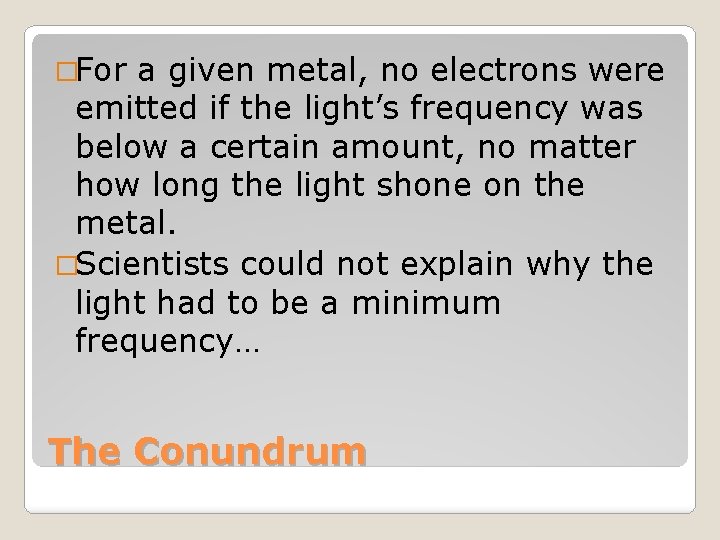 �For a given metal, no electrons were emitted if the light’s frequency was below