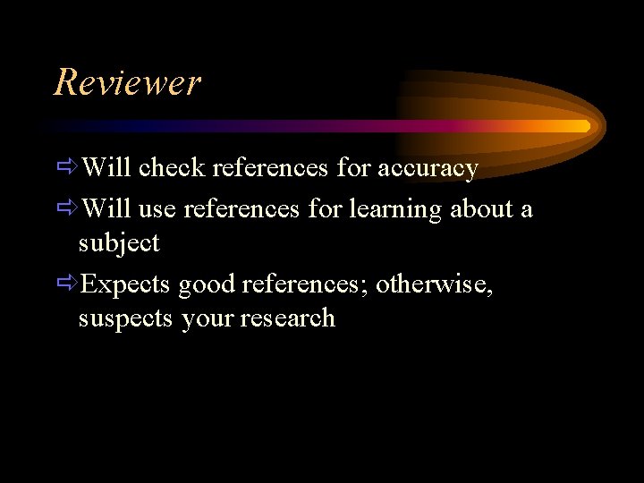 Reviewer ðWill check references for accuracy ðWill use references for learning about a subject