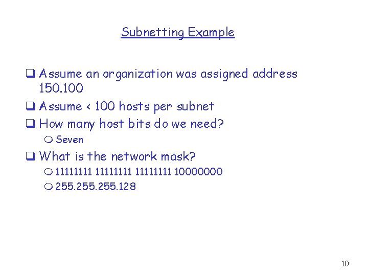 Subnetting Example q Assume an organization was assigned address 150. 100 q Assume <