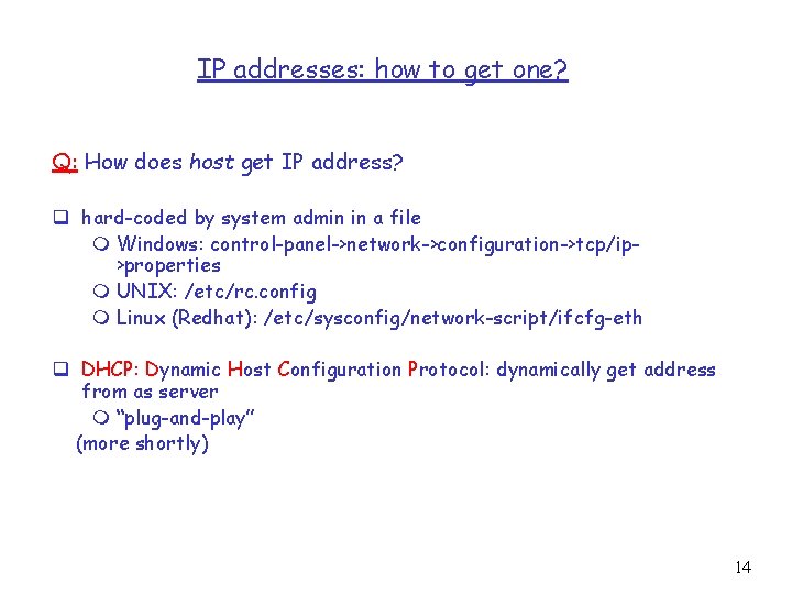 IP addresses: how to get one? Q: How does host get IP address? q