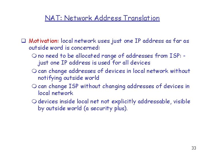 NAT: Network Address Translation q Motivation: local network uses just one IP address as