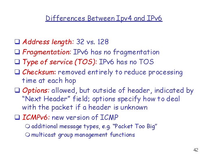 Differences Between Ipv 4 and IPv 6 q Address length: 32 vs. 128 q