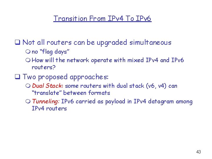 Transition From IPv 4 To IPv 6 q Not all routers can be upgraded