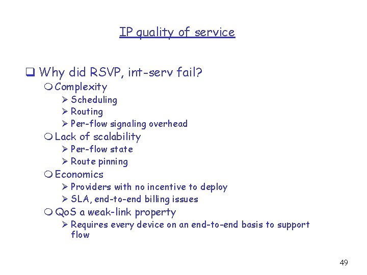 IP quality of service q Why did RSVP, int-serv fail? m Complexity Ø Scheduling