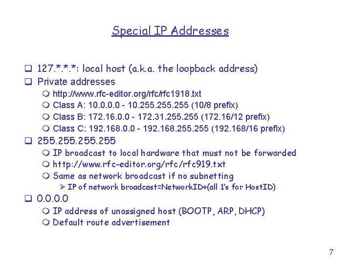Special IP Addresses q 127. *. *. *: local host (a. k. a. the