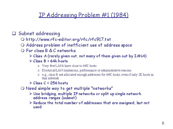 IP Addressing Problem #1 (1984) q Subnet addressing m http: //www. rfc-editor. org/rfc 917.