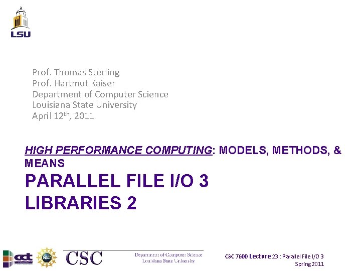 Prof. Thomas Sterling Prof. Hartmut Kaiser Department of Computer Science Louisiana State University April