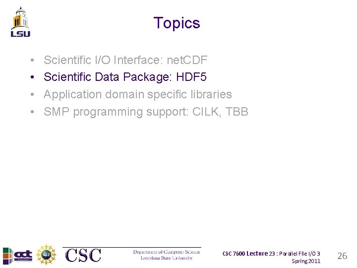 Topics • • Scientific I/O Interface: net. CDF Scientific Data Package: HDF 5 Application