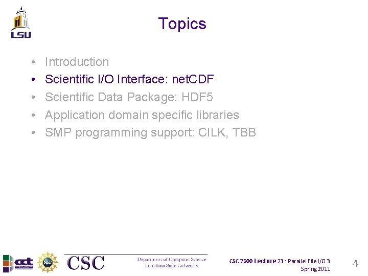 Topics • • • Introduction Scientific I/O Interface: net. CDF Scientific Data Package: HDF