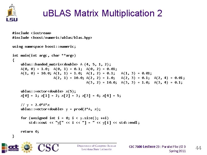 u. BLAS Matrix Multiplication 2 #include <iostream> #include <boost/numeric/ublas/blas. hpp> using namespace boost: :