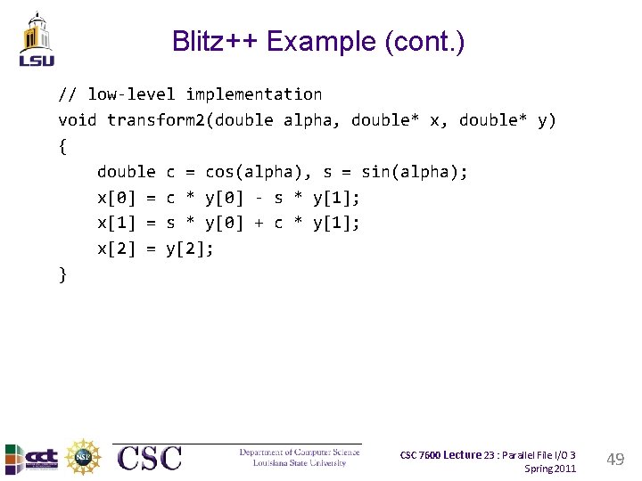 Blitz++ Example (cont. ) // low-level implementation void transform 2(double alpha, double* x, double*