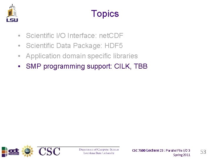 Topics • • Scientific I/O Interface: net. CDF Scientific Data Package: HDF 5 Application