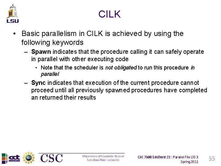 CILK • Basic parallelism in CILK is achieved by using the following keywords –