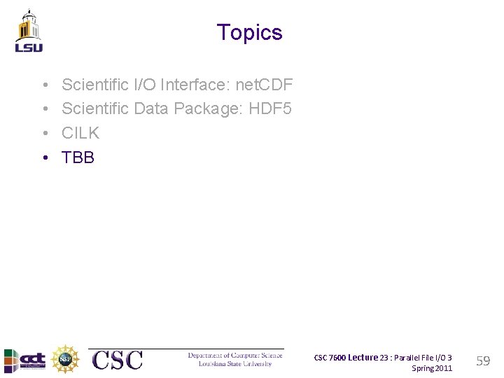 Topics • • Scientific I/O Interface: net. CDF Scientific Data Package: HDF 5 CILK