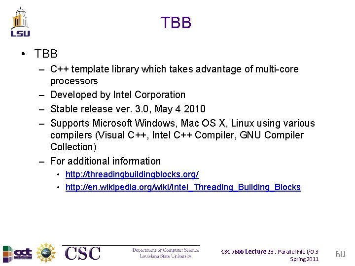 TBB • TBB – C++ template library which takes advantage of multi-core processors –