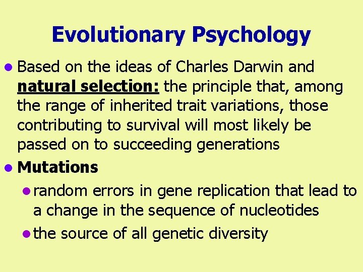 Evolutionary Psychology l Based on the ideas of Charles Darwin and natural selection: the