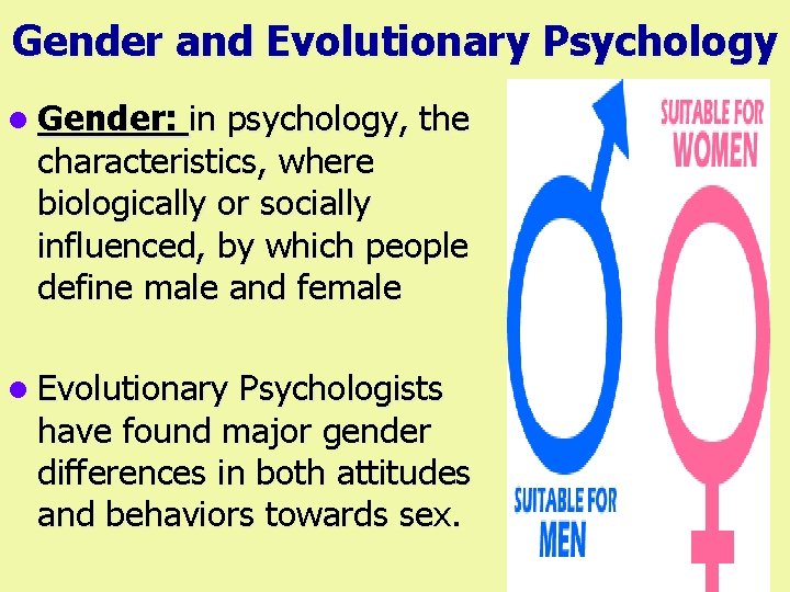 Gender and Evolutionary Psychology l Gender: in psychology, the characteristics, where biologically or socially