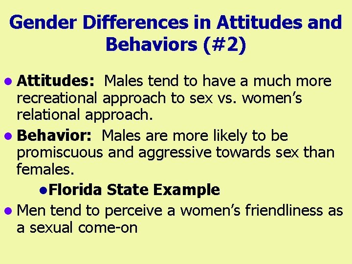 Gender Differences in Attitudes and Behaviors (#2) l Attitudes: Males tend to have a