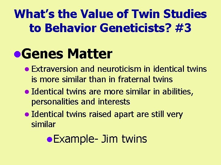 What’s the Value of Twin Studies to Behavior Geneticists? #3 l. Genes Matter l