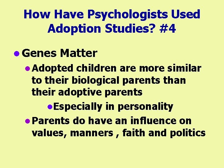 How Have Psychologists Used Adoption Studies? #4 l Genes Matter l Adopted children are