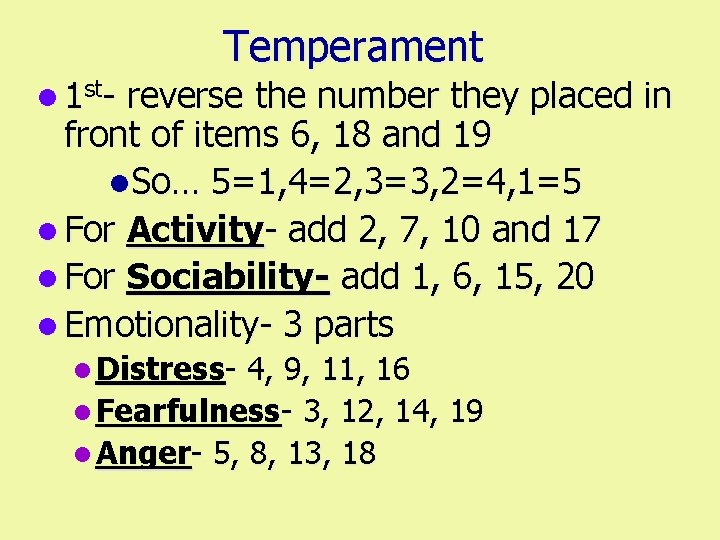 Temperament l 1 st- reverse the number they placed in front of items 6,
