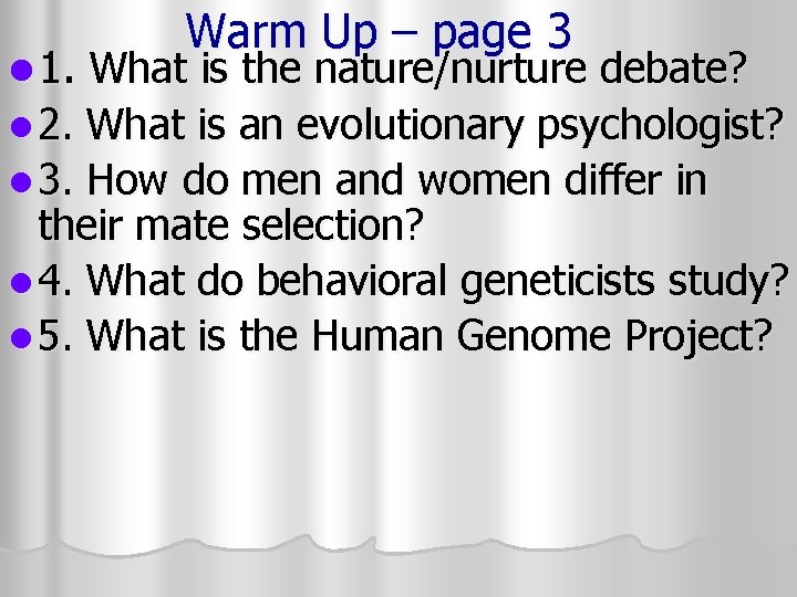 Warm Up – page 3 l 1. What is the nature/nurture debate? l 2.