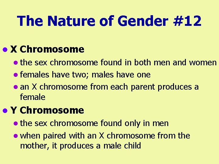 The Nature of Gender #12 l. X Chromosome l the sex chromosome found in