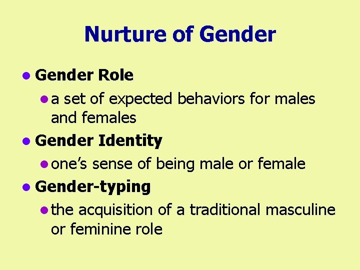 Nurture of Gender l Gender Role l a set of expected behaviors for males
