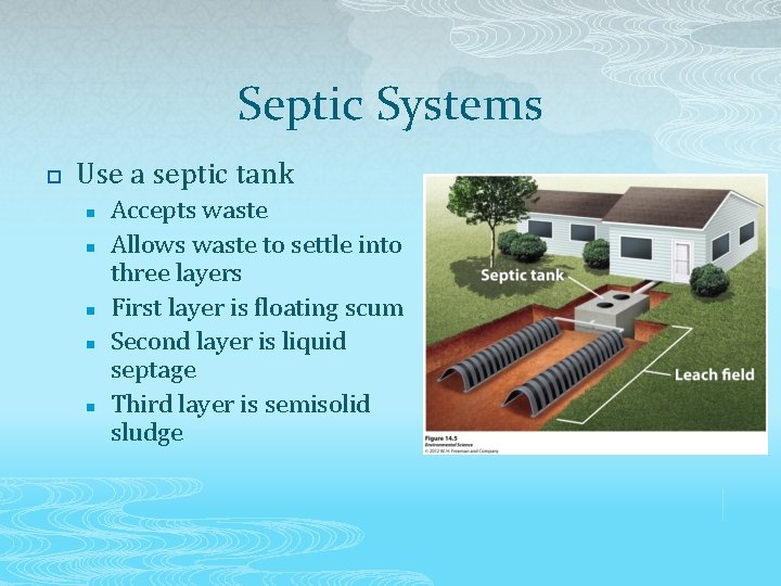 Septic Systems p Use a septic tank n n n Accepts waste Allows waste