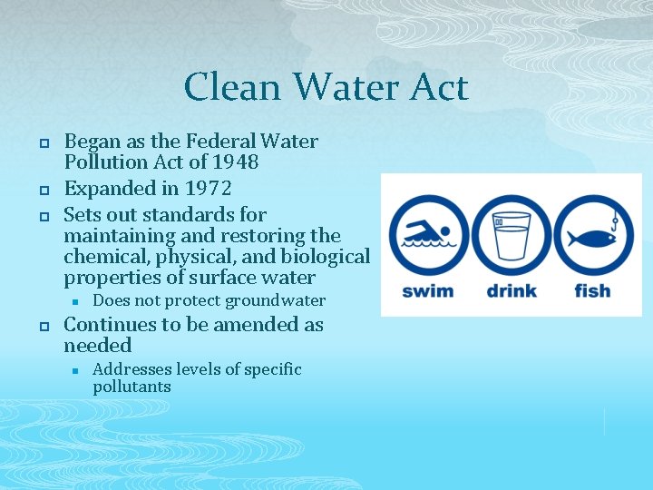Clean Water Act p p p Began as the Federal Water Pollution Act of