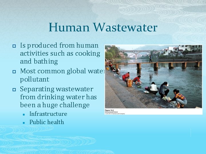 Human Wastewater p p p Is produced from human activities such as cooking and