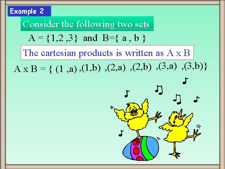 Example 2 Consider the following two sets A = {1, 2 , 3} and