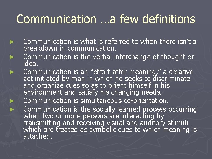 Communication …a few definitions ► ► ► Communication is what is referred to when