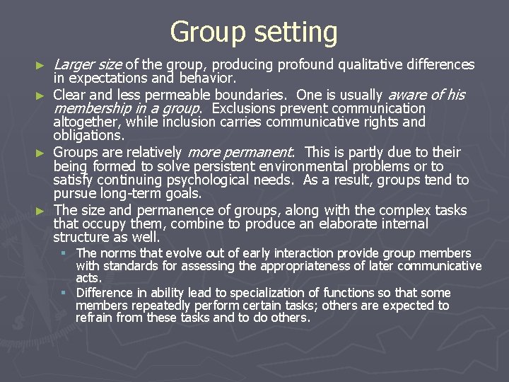 Group setting ► ► Larger size of the group, producing profound qualitative differences in