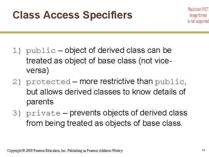 Class Access Specifiers 1) public – object of derived class can be treated as