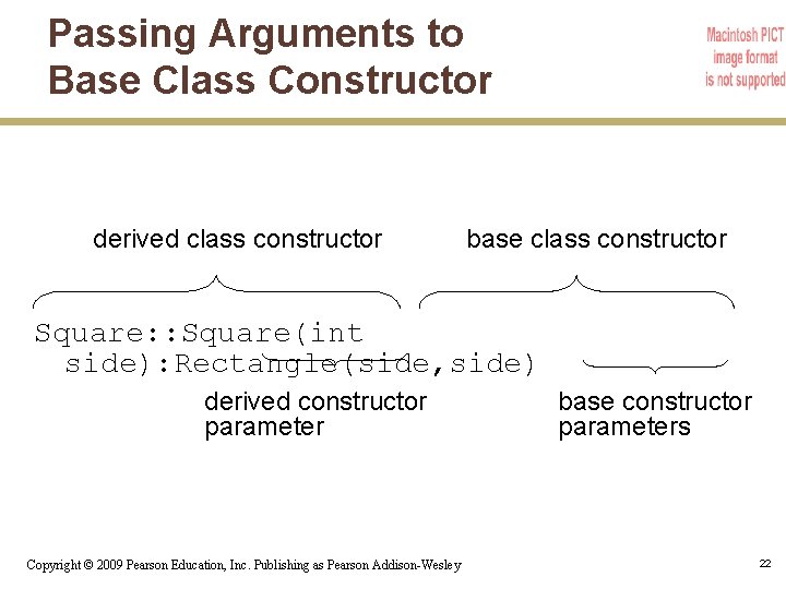 Passing Arguments to Base Class Constructor derived class constructor base class constructor Square: :