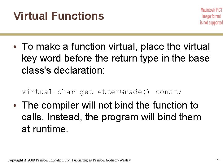 Virtual Functions • To make a function virtual, place the virtual key word before
