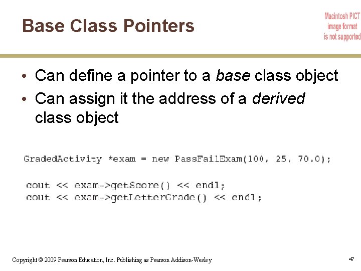 Base Class Pointers • Can define a pointer to a base class object •
