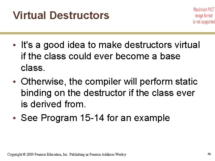 Virtual Destructors • It's a good idea to make destructors virtual if the class