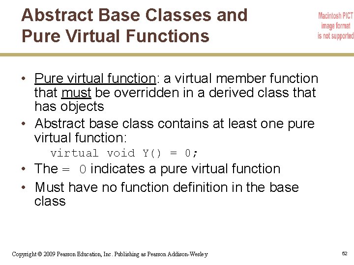 Abstract Base Classes and Pure Virtual Functions • Pure virtual function: a virtual member