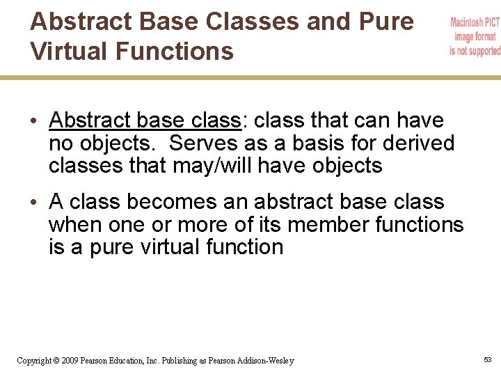 Abstract Base Classes and Pure Virtual Functions • Abstract base class: class that can