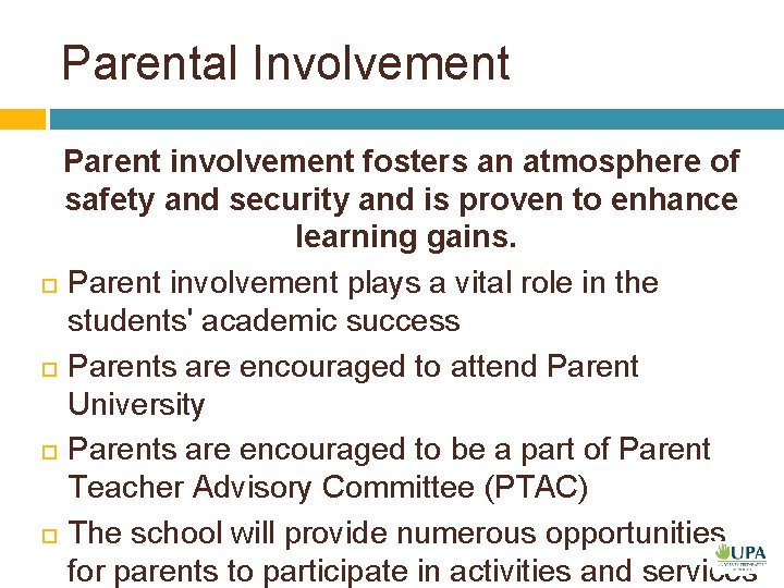 Parental Involvement Parent involvement fosters an atmosphere of safety and security and is proven