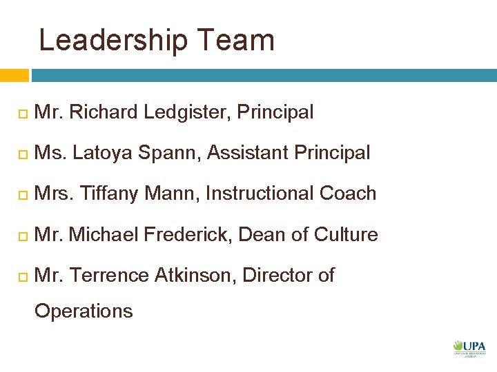 Leadership Team Mr. Richard Ledgister, Principal Ms. Latoya Spann, Assistant Principal Mrs. Tiffany Mann,