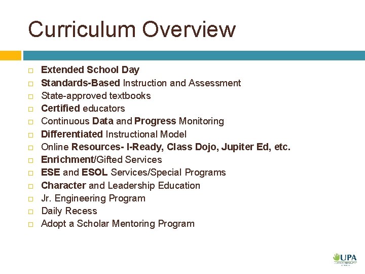 Curriculum Overview Extended School Day Standards-Based Instruction and Assessment State-approved textbooks Certified educators Continuous