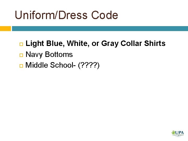 Uniform/Dress Code Light Blue, White, or Gray Collar Shirts Navy Bottoms Middle School- (?